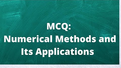 MCQ: Multiple choice questions on Numerical Methods (Analysis)