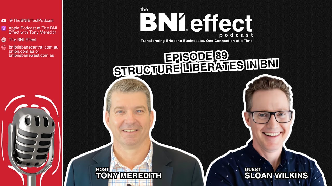 The BNI Effect Ep 89 with Sloan Wilkins – Structure Liberates in BNI