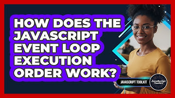 How Does The JavaScript Event Loop Execution Order Work? - JavaScript Toolkit
