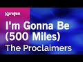 Karaoke I'm Gonna Be (500 Miles) - The Proclaimers *