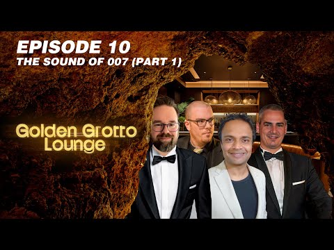 Golden Grotto Lounge | Episode 10 | The Sound of 007 (Part 01)
