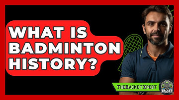 What Is Badminton History? - The Racquet Xpert