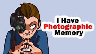 I Have Photographic Memory!