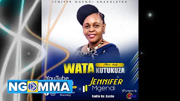 WATAKUTUKUZA By Jennifer Mgendi (OFFICIAL VIDEO)