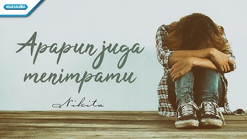 Nikita - Apapun Juga Menimpamu (Official Lyric Video )