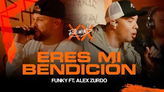 Video thumbnail of "Eres Mi Bendición | Funky Ft. @ALEXZURDOMUSIC #Rewind (Video Oficial)"