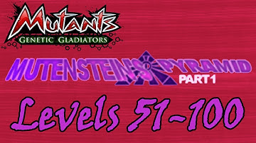 Mutants Genetic Gladiators 8th Anniversary (Mutensteins Pyramid) Levels 51-100