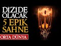 Yüzüklerin Efendisi Dizide Olacak 5 Epik Sahne