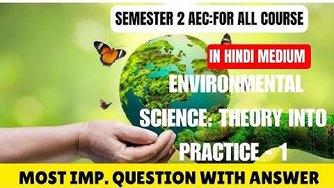 Environmental science theory into practice 1 most imp question with answer in hindi AEC semester 2