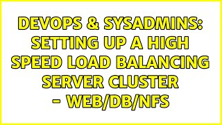 DevOps & SysAdmins: Setting up a high speed load balancing server cluster - web/db/NFS Net Worth