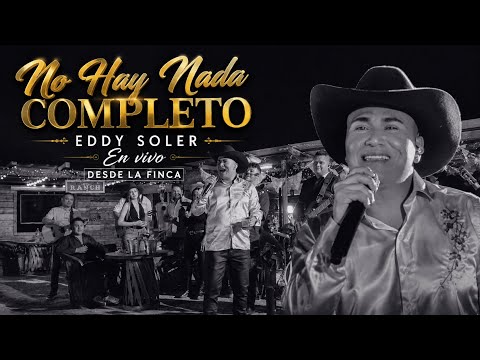 NO HAY NADA COMPLETO | EDDY SOLER DESDE LA FINCA LIVE