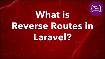 Reverse Routing in Laravel | Reverse Routings: You Need to Know | Laravel Reverse Routing क्या है?