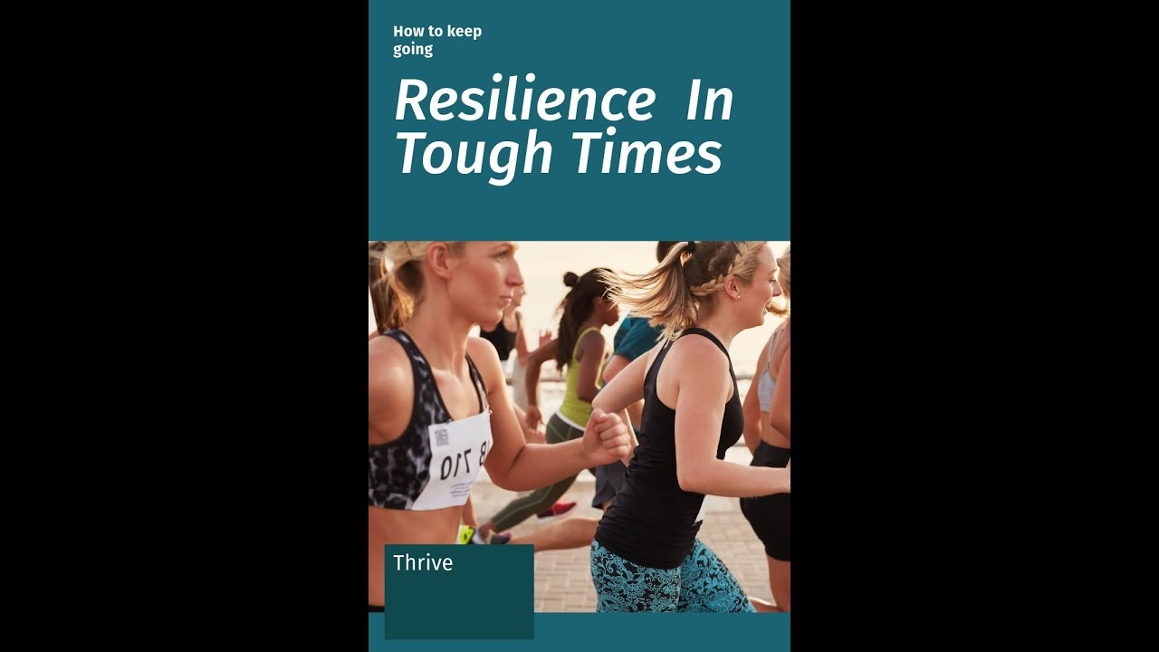 Resilience in Tough Times: How to Keep Going and Thrive - YouTube