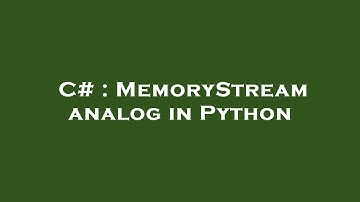 C# : MemoryStream analog in Python