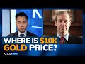 ‘$10k gold sounds crazy, but it’s easy to get to’, so why hasn’t it happened yet? Dan Oliver