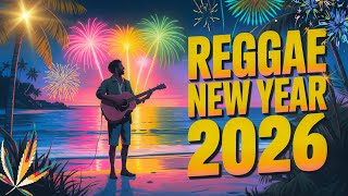 New Year Reggae 2026 🌅 | Positive Energy, Island Vibes \u0026 New Beginnings