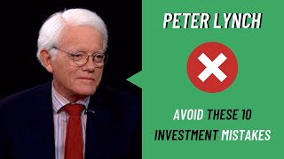 Peter Lynch: Avoid These 10 Investment Mistakes
