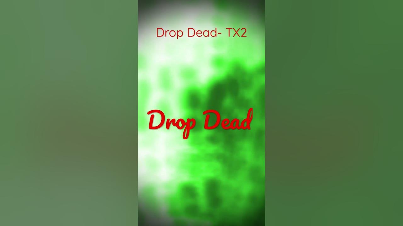 Drop Dead TX2 (Lyric Shorts) YouTube