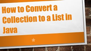 How to Convert a Collection to a List in Java Wealth