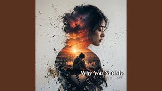 Why You Not Me