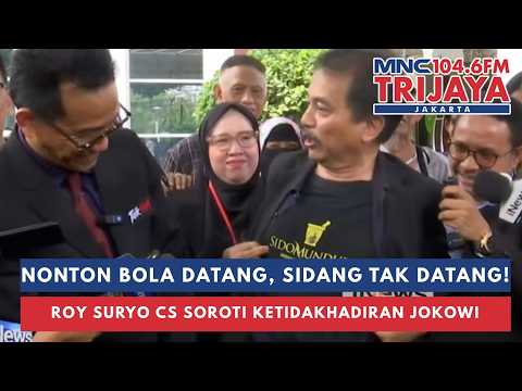PANAS! Roy Suryo Cs Sentil Jokowi Nonton Bola Datang, Sidang Tak Datang | Trijaya