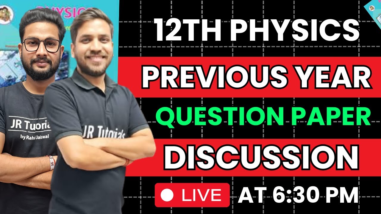 LIVE🔴 | 12TH PHYSICS PREVIOUS YEAR QUESTION PAPER LIVE DISCUSSION ...
