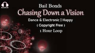 Bail Bonds || Chasing Down a Vision || Dance & Electronic | Happy - 1 Hour Version [MOODS1M]