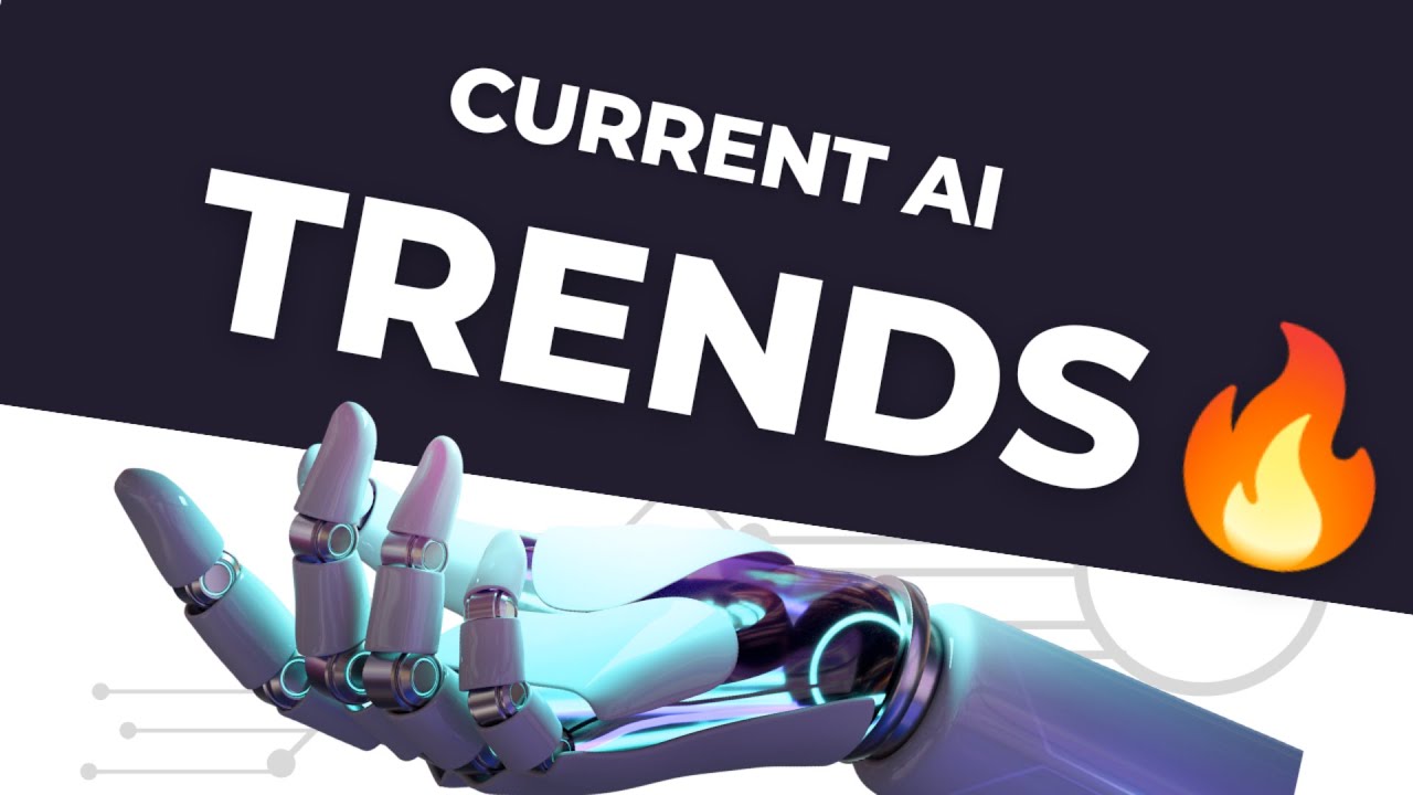 CURRENT TRENDS IN AI - YouTube