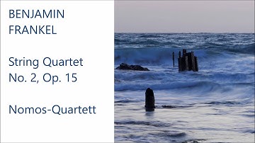 Benjamin Frankel - String Quartet No. 2, Op. 15