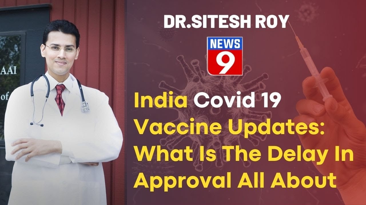 India Covid 19 Vaccine Updates:  What Is The Delay In Approval All About  - Dr. Sitesh Roy