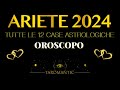 ARIETE 2024 ⭐️/ LETTURA DETTAGLIATA PER TUTTE LE 12 CASE DELLO ZODIACO #oroscopo