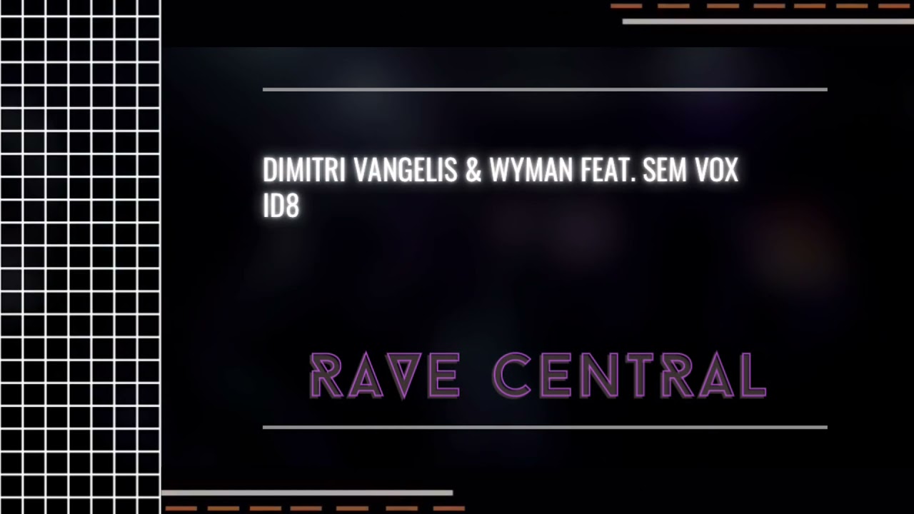 Watch Dimitri Vangelis & Wyman, Sem Vox - ID8 (Extended Mix) on YouTube Watch Dimitri Vangelis & Wyman, Sem Vox - ID8 (Extended Mix) on YouTube