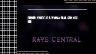 Dimitri Vangelis & Wyman, Sem Vox - ID8 (Extended Mix)