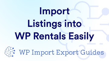 How to Import Listings into WP Rentals Easily