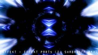 Эffekt – Эffekt Party (Dj Shabayoff Rmx)