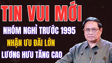 NÓNG 2026 : Lương Hưu “TĂNG MẠNH” Cho Nhóm Nghỉ Trước Năm 1995 #ccb #cuuchienbinh