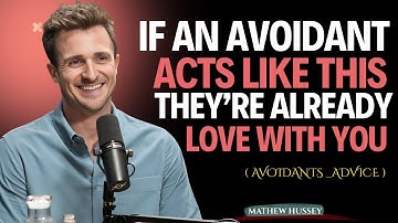 If an Avoidant Acts Like THIS They’re Already in Love With You || Matthew Hussey || Avoidants_advice