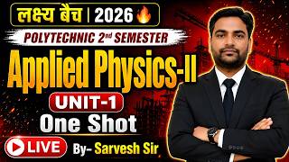 🔥लक्ष्य बैच  | Applied Physics-II One Shot  | Unit-1| Polytechnic 2nd Sem | By-Sarvesh Sir