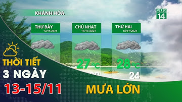 Thời tiết 3 ngày tới (13/11 đến 15/11):Trung và Nam trung Bộ tiếp tục có mưa lớn| VTC14