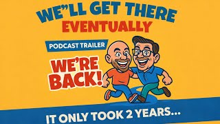 We Tried a Podcast Before… This Time We’ll Get There Eventually!