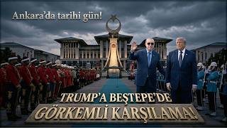 ABD Başkanı Trump, Beştepe'de Cumhurbaşkanı Erdoğan Tarafından Resmi Törenle Karşıladı