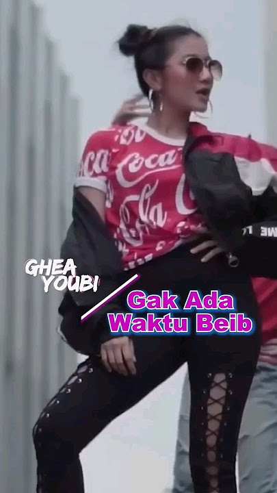 #TopViral : Ghea Youbi - Gak Ada Waktu Beib