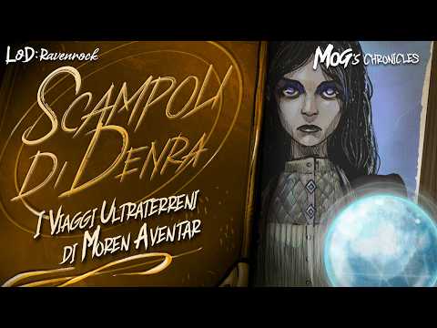 SCAMPOLI DI DENRA | Mog’s Chronicles - "I VIAGGI ULTRATERRENI DI MOREN AVENTAR”