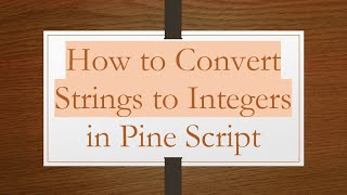 How to Convert Strings to Integers in Pine Script