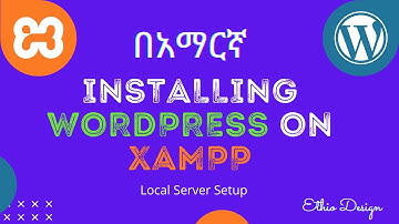Local Server Setup: Installing WordPress on XAMPP in Amharic (2021)