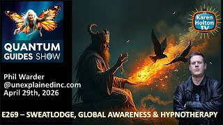 Quantum Guides Show E269 Phil Warder – SWEATLODGE, GLOBAL AWARENESS & HYPNOTHERAPY