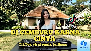 DJ CEMBURU KARNA CINTA || TIKTOK VIRAL REMIX FULL BASS