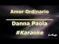 Danna Paola - Amor Ordinario (Karaoke)