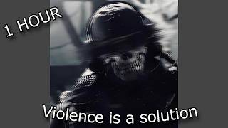 Violence is a solution (slowed) | 1 Hour Loop 💀