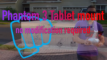 DJi phantom 3 Standard tablet mount "no modding needed"